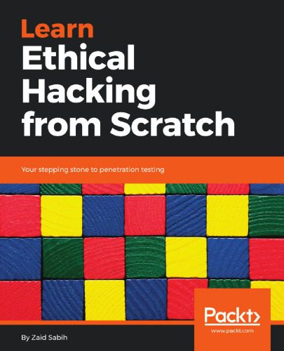 دانلود نسخه کامل کتاب Learn Ethical Hacking From Scratch: Your Stepping Stone To Penetration Testing