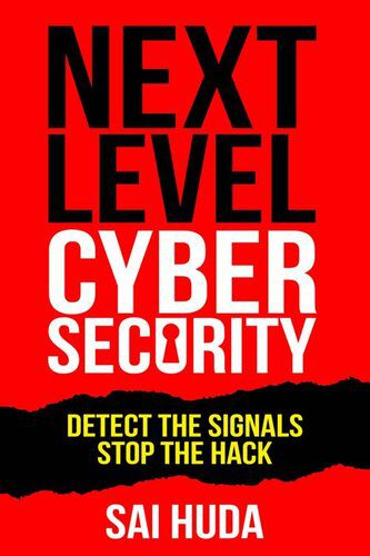 دانلود نسخه کامل کتاب Next Level Cybersecurity: Detect the Signals, Stop the Hack