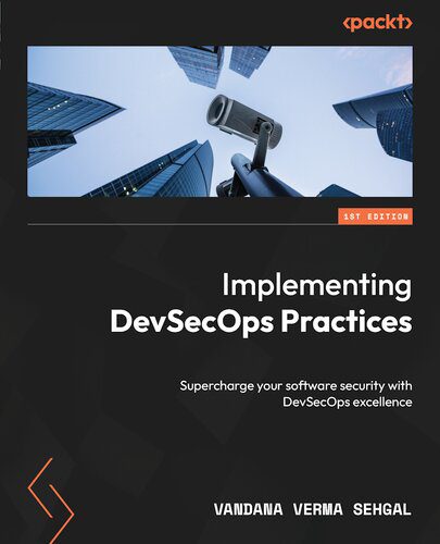 دانلود نسخه کامل کتاب Implementing DevSecOps Practices: Supercharge your software security with DevSecOps excellence
