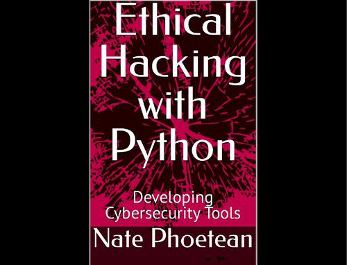 دانلود نسخه کامل کتاب Ethical Hacking with Python: Developing Cybersecurity Tools