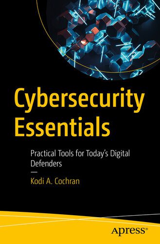 دانلود نسخه کامل کتاب Cybersecurity Essentials : Practical Tools for Today’s Digital Defenders
