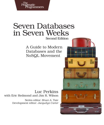 دانلود نسخه کامل کتاب Seven Databases in Seven Weeks: A Guide to Modern Databases and the NoSQL Movement