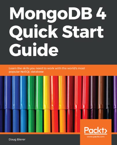 دانلود نسخه کامل کتاب MongoDB 4 Quick Start Guide: Learn the skills you need to work with the world’s most popular NoSQL database