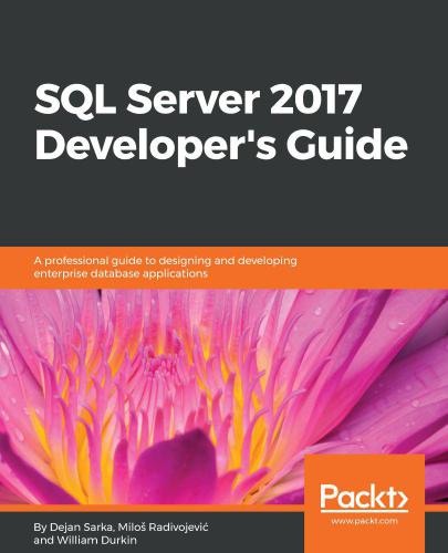 دانلود نسخه کامل کتاب SQL Server 2017 Developer’s Guide: A professional guide to designing and developing enterprise database applications