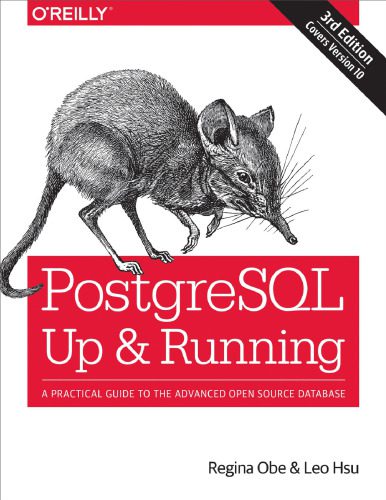 دانلود نسخه کامل کتاب PostgreSQL: Up and Running: A Practical Guide to the Advanced Open Source Database