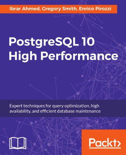 دانلود نسخه کامل کتاب PostgreSQL 10 High Performance: Expert techniques for query optimization, high availability, and efficient database maintenance