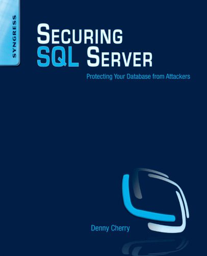 دانلود نسخه کامل کتاب Securing SQL Server: Protecting Your Database from Attackers