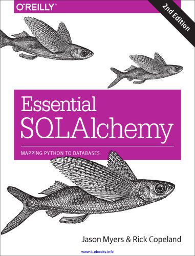 دانلود نسخه کامل کتاب Essential SQLAlchemy, 2nd Edition: Mapping Python to Databases