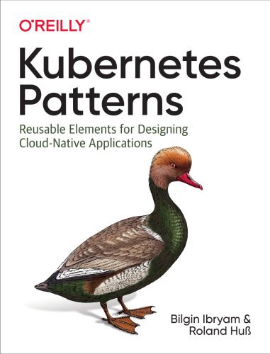 دانلود نسخه کامل کتاب Kubernetes Patterns: Reusable Elements for Designing Cloud-Native Applications