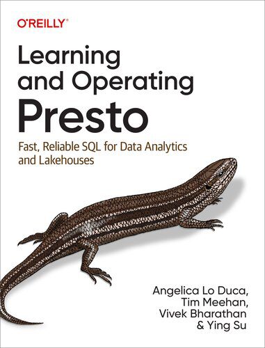 دانلود نسخه کامل کتاب Learning and Operating Presto: Fast, Reliable SQL for Data Analytics and Lakehouses