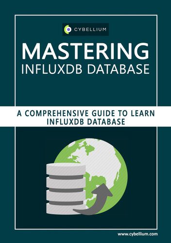 دانلود نسخه کامل کتاب Mastering InfluxDB Database: A Comprehensive Guide to Learn InfluxDB Database