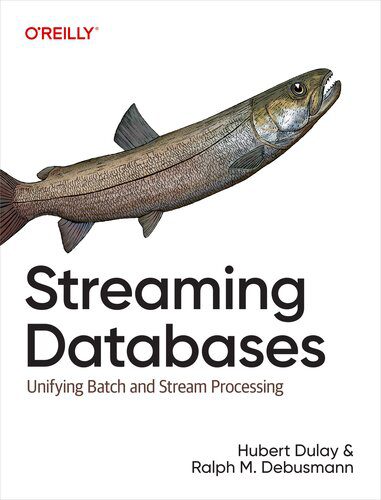 دانلود نسخه کامل کتاب Streaming Databases: Unifying Batch and Stream Processing