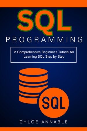 دانلود نسخه کامل کتاب SQL Programming: A Comprehensive Beginner’s Tutorial for Learning SQL Step by Step