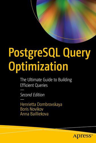 دانلود نسخه کامل کتاب PostgreSQL Query Optimization: The Ultimate Guide to Building Efficient Queries