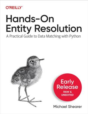 دانلود کتاب Hands-On Entity Resolution: A Practical Guide to Data Matching with Python (Third Early Release