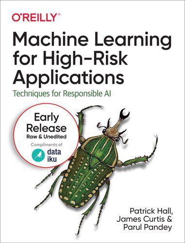 دانلود نسخه کامل کتاب Machine Learning for High-Risk Applications: Techniques for Responsible AI (11th Early Release)