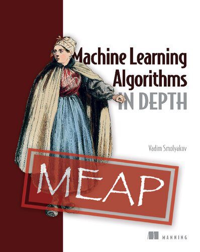 دانلود کتاب Machine Learning Algorithms in Depth (MEAP V07) – الگوریتم های یادگیری ماشین در عمق (MEAP V07)