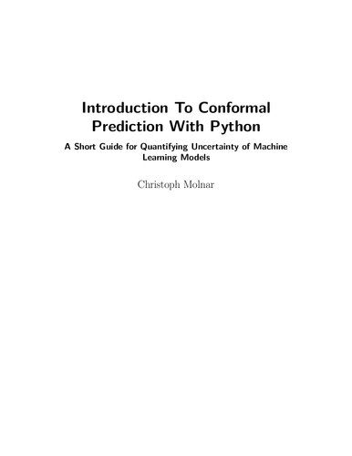 دانلود نسخه کامل کتاب Introduction To Conformal Prediction With Python : A Short Guide For Quantifying Uncertainty Of Machine Learning Models