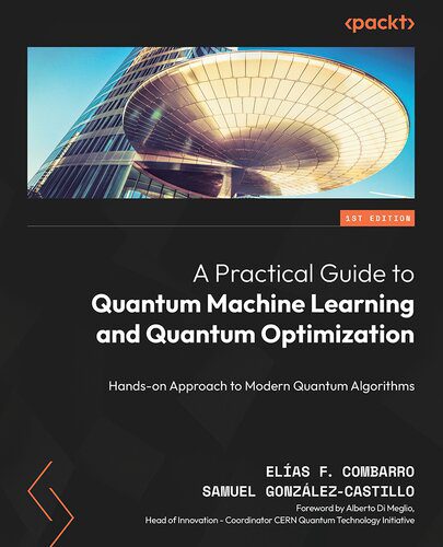 دانلود نسخه کامل کتاب A Practical Guide to Quantum Machine Learning and Quantum Optimization: Hands-on Approach to Modern Quantum Algorithms