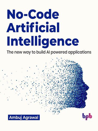 دانلود نسخه کامل کتاب No-Code Artificial Intelligence: The new way to build AI powered applications