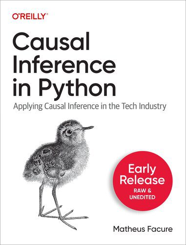 دانلود نسخه کامل کتاب Causal Inference in Python: Applying Causal Inference in the Tech Industry (Fourth Early Release)