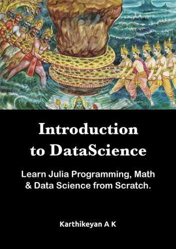 دانلود نسخه کامل کتاب Introduction to Datascience: Learn Julia Programming, Math & Datascience from Scratch