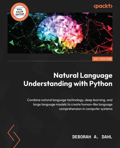 دانلود نسخه کامل کتاب Natural Language Understanding with Python: Combine natural language technology, deep learning, and large language models