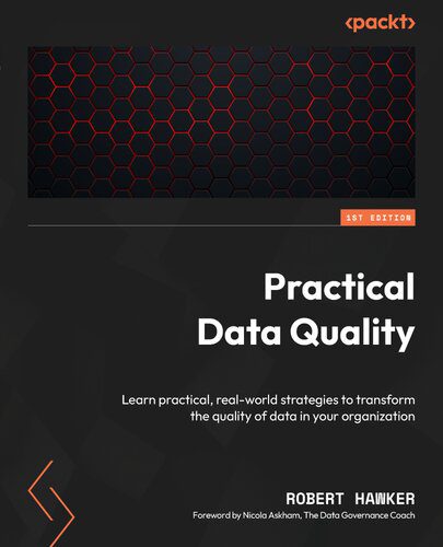 دانلود نسخه کامل کتاب Practical Data Quality: Learn real-world techniques to transform data quality management in your organization