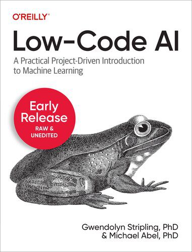 دانلود نسخه کامل کتاب Low-Code AI A Practical Project-Driven Introduction to Machine Learning