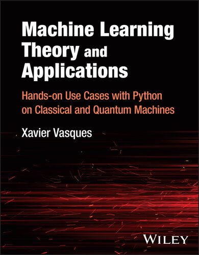 دانلود نسخه کامل کتاب Machine Learning Theory and Applications : Hands-on Use Cases with Python on Classical and Quantum Machines