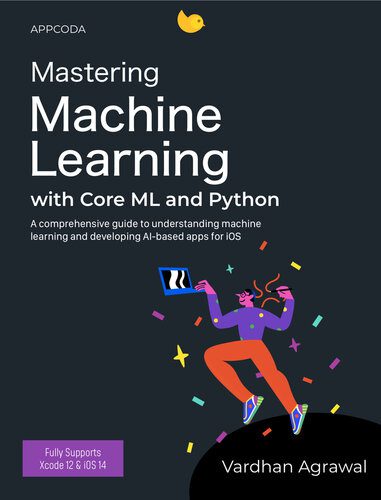 دانلود نسخه کامل کتاب Mastering Machine Learning with Core ML and Python
