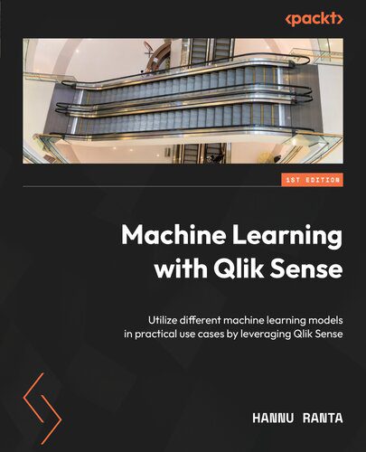دانلود نسخه کامل کتاب Machine Learning with Qlik Sense: Utilize different machine learning models in practical