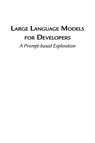 دانلود نسخه کامل کتاب Large Language Models for Developers: A Prompt-based Exploration