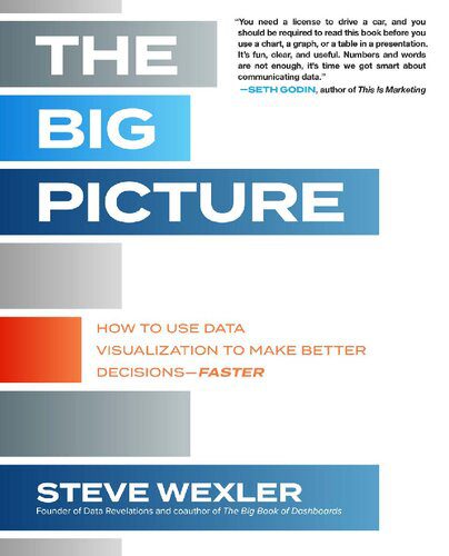 دانلود نسخه کامل کتاب The Big Picture: How to Use Data Visualization to Make Better Decisions―Faster