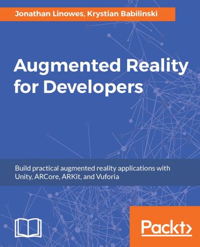 دانلود نسخه کامل کتاب Augmented Reality for Developers: Build practical augmented reality applications with Unity, ARCore, ARKit, and Vuforia