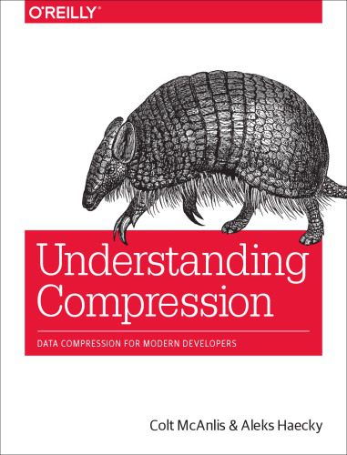 دانلود نسخه کامل کتاب Understanding Compression: Data Compression for Modern Developers