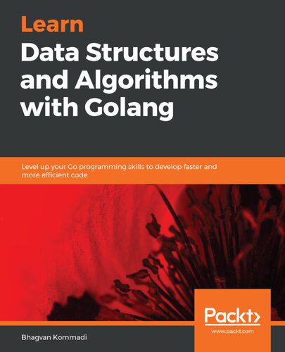 دانلود نسخه کامل کتاب Learn Data Structures and Algorithms with Golang: Level up your Go programming skills to develop faster and more efficient code