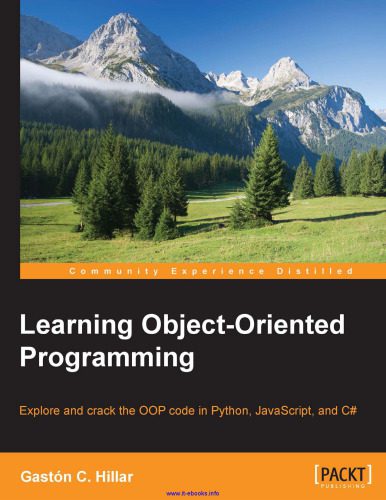 دانلود نسخه کامل کتاب Learning Object-Oriented Programming: Explore and crack the OOP code in Python, JavaScript, and C#