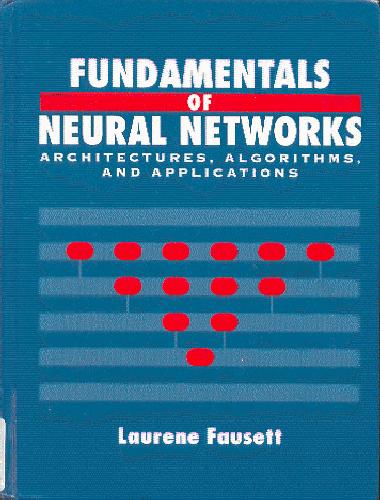 دانلود نسخه کامل کتاب Fundamentals of Neural Networks: Architectures, Algorithms, and Applications