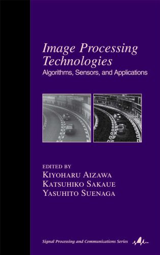 دانلود نسخه کامل کتاب Image Processing Technologies: Algorithms, Sensors, and Applications (Signal Processing and Communications)