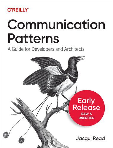 دانلود نسخه کامل کتاب Communication Patterns: A Guide for Developers and Architects (2nd Early Release)
