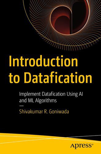 دانلود نسخه کامل کتاب Introduction to Datafication : Implement Datafication Using AI and ML Algorithms