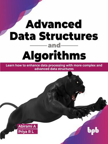 دانلود نسخه کامل کتاب Advanced Data Structures and Algorithms: Learn how to enhance data processing with more complex and advanced data structures
