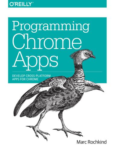 دانلود نسخه کامل کتاب Programming Chrome Apps: Develop Cross-Platform Apps for Chrome