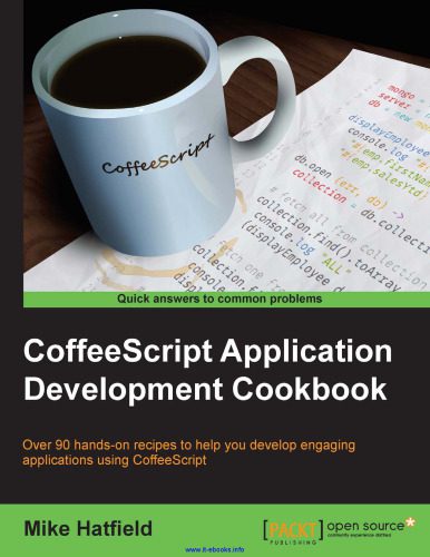 دانلود نسخه کامل کتاب CoffeeScript Application Development Cookbook: Over 90 hands-on recipes to help you develop engaging applications using CoffeeScript