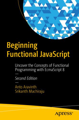 دانلود نسخه کامل کتاب Beginning Functional JavaScript: Uncover the Concepts of Functional Programming with EcmaScript 8