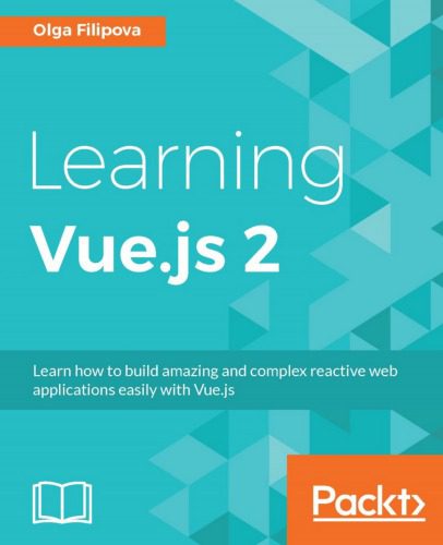 دانلود نسخه کامل کتاب Learning Vue.js 2: learn how to build amazing and complex reactive web applications easily with Vue.js