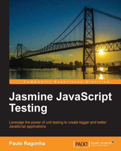 دانلود نسخه کامل کتاب JavaScript Testing: Leverage the power of unit testing to create bigger and better JavaScript applications