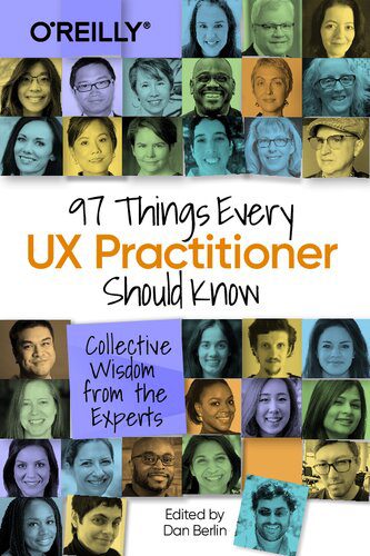 دانلود نسخه کامل کتاب 97 Things Every UX Practitioner Should Know: Collective Wisdom from the Experts