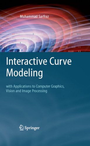 دانلود نسخه کامل کتاب Interactive Curve Modeling – With Applications To Computer Graphics, Vision And Image Processing